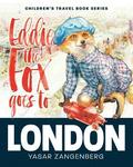 Eddie the Fox goes to LONDON: Children's Travel Book Series