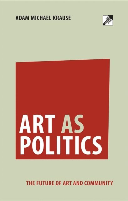 Adam Michael Krause - Art as Politics, E-bok