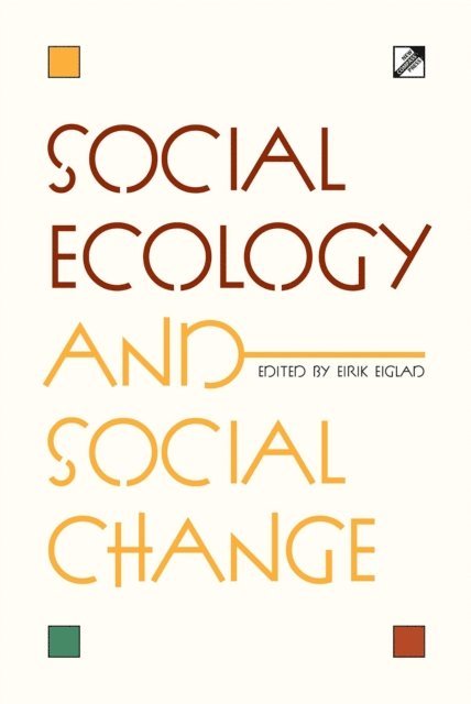Eirik Eiglad - Social Ecology and Social Change, E-bok