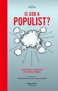 Is god a populist? : christianity, populism and the future of Europe