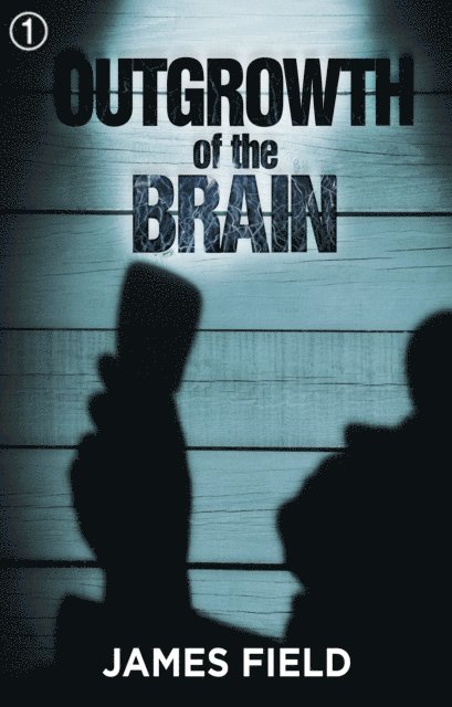 James Field - Outgrowth of the Brain, E-bok