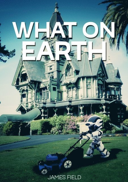 James Field - What on Earth, E-bok