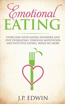 J P Edwin - Emotional Eating, Häftad. Tillgänglighet: Lägg i varukorg