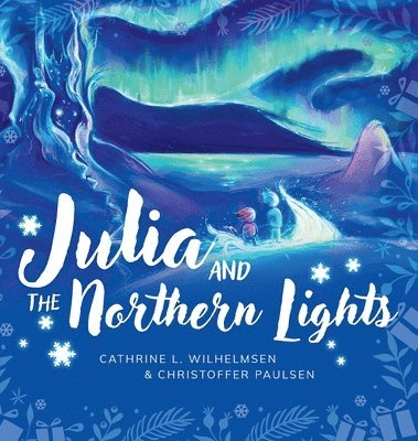 Cathrine L Wilhelmsen - Julia and the Northern Lights, Inbunden. Tillgänglighet: Lägg i varukorg