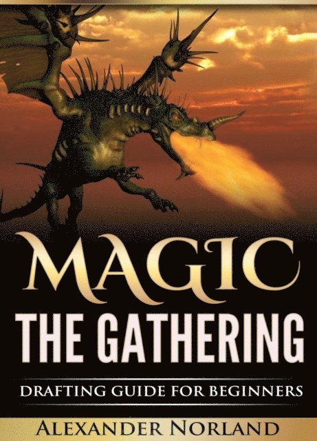 Alexander Norland - Magic The Gathering: Drafting Guide For Beginners, E-bok. Tillgänglighet: Lägg i varukorg