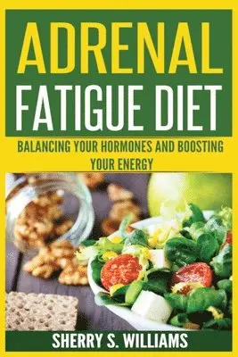 Sherry S Williams - Adrenal Fatigue Diet, Häftad. Tillgänglighet: Lägg i varukorg