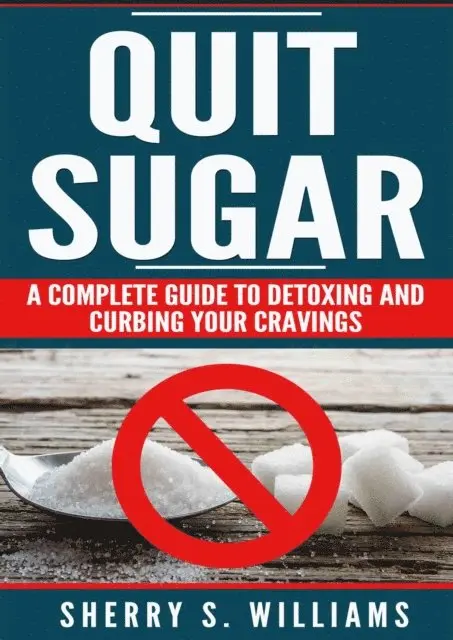 Sherry S Williams - Quit Sugar, E-bok. Tillgänglighet: Lägg i varukorg