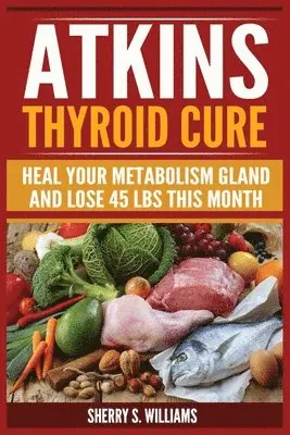 Sherry S Williams - Atkins Thyroid Cure, Häftad. Tillgänglighet: Lägg i varukorg