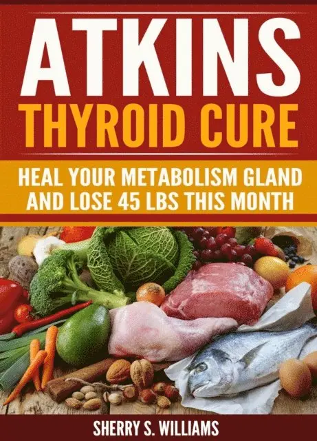 Sherry S Williams - Atkins Thyroid Cure, E-bok. Tillgänglighet: Lägg i varukorg