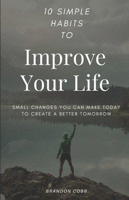 Brandon Cobb - 10 Simple Habits to Improve Your Life, Häftad