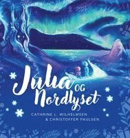 Cathrine L Wilhelmsen - Julia og nordlyset, Inbunden. Tillgänglighet: Lägg i varukorg