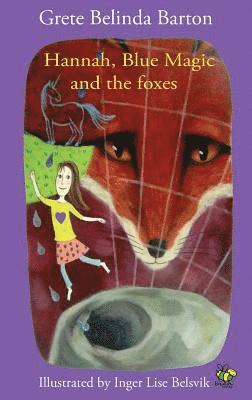 Grete Belinda Barton - Hannah, Blue Magic and the foxes, Inbunden