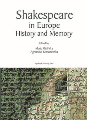 Marta Gibinska, Agnieszka Romanowska, Marta Gibińska, Agnieszka Romanowska - Shakespeare in Europe – History and Memory, Inbunden. Tillgänglighet: Lägg i varukorg