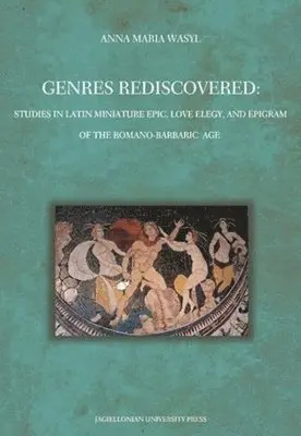 Anna Maria Wasyl - Genres Rediscovered – Studies in Latin Miniature Epic, Love Elegy, and Epigram of the Romano–Barbaric Age, Häftad. Tillgänglighet: Lägg i varukorg