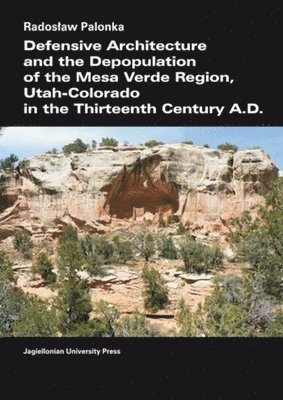 Radosław Palonka - Defensive Architecture and the Depopulation of the Mesa Verde Region, Häftad. Tillgänglighet: Tillfälligt slut