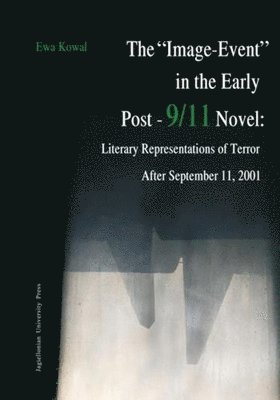 Ewa Kowal - The "Image-Event" in the Early Post-9/11 Novel, Häftad. Tillgänglighet: Lägg i varukorg