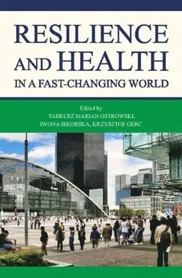 Tadeusz M. Ostrowski, Iwona Sikorska, Krzysztof Gerc, Tadeusz Marian Ostrowski, Iwona Sikorska - Resilience and Health in a Fast–changing World, Häftad. Tillgänglighet: Lägg i varukorg