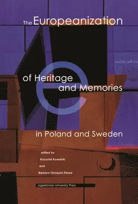 Krzysztof Kowalski, Barbara Tornquist-Plewa, Krzysztof Kowalski, Barbara Törnquist-Plewa - Europeanization of Heritage and Memories in Poland and Sweden, Häftad. Tillgänglighet: Tillfälligt slut