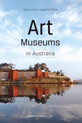 Katarzyna Jagodzinska - Art Museums in Australia, Häftad. Tillgänglighet: Tillfälligt slut