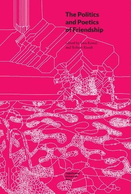 Ewa Kowal, Robert Kusek, Ewa Kowal, Asli Duru - Politics and Poetics of Friendship, Häftad. Tillgänglighet: Tillfälligt slut