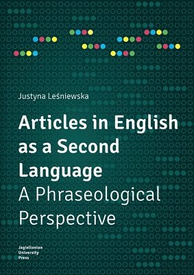 Justyna Lesniewska - Articles in English as a Second Language – A Phraseological Perspective, Häftad