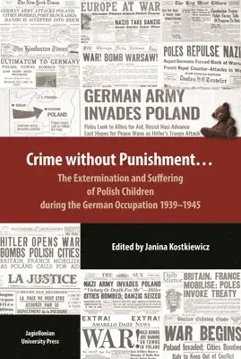 Janina Kostkiewicz, Janina Kostkiewicz - Crime Without Punishment – The Extermination and Suffering of Polish Children During the German Occupation, 1939–1945, Häftad. Tillgänglighet: Lägg i varukorg