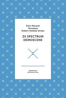 Piotr Marecki, Yerzmyey Yerzmyey, Robert Straka - ZX Spectrum Demoscene, Inbunden. Tillgänglighet: Lägg i varukorg