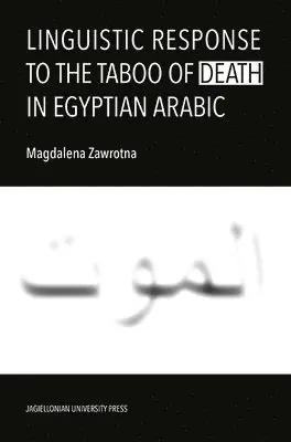Magdalena Zawrotna - Linguistic Response to the Taboo of Death in Egyptian Arabic, Häftad. Tillgänglighet: Lägg i varukorg