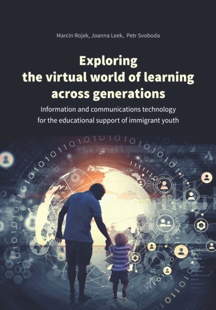Petr Svoboda, Joanna Leek, Marcin Rojek - Exploring the Virtual World of Learning Across Generations, E-bok