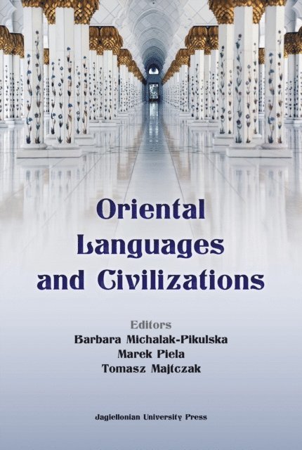Marek Piela, Tomasz Majtczak, Barbara Michalak-Pikulska - Oriental Languages and Civilisations, E-bok