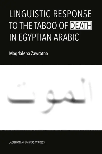 Magdalena Zawrotna - Linguistic Response to the Taboo of Death in Egyptian Arabic, E-bok. Tillgänglighet: Lägg i varukorg
