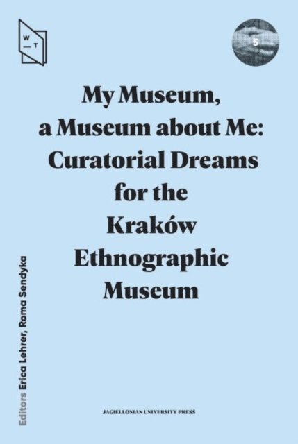 Roma Sendyka, Erica Lehrer - My Museum, a Museum about Me, E-bok