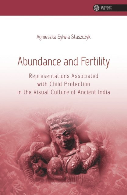 Agnieszka Staszczyk - Abundance and Fertility, E-bok