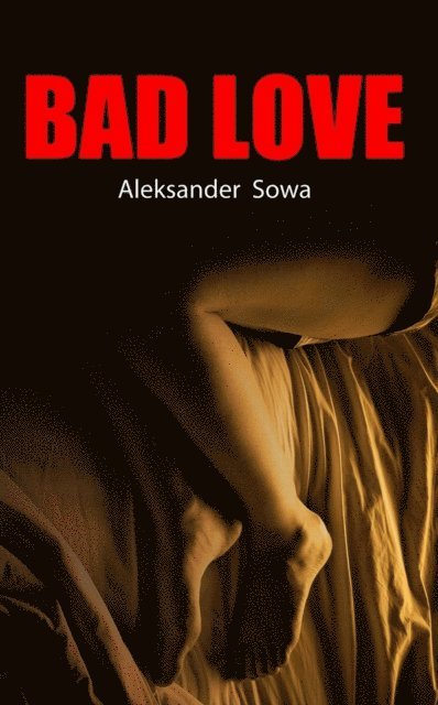 Aleksander Sowa - Bad Love, E-bok