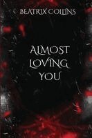 Beatrix Collins - Almost Loving You, Häftad