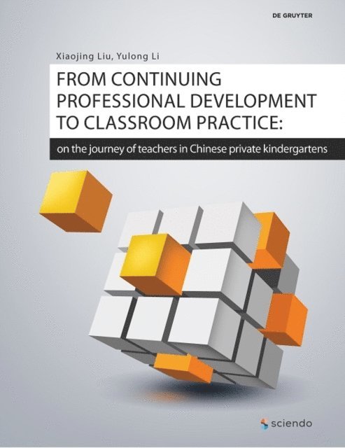 Yulong Li, Xiaojing Liu - From continuing professional development to classroom practice: on the journey of teachers in Chinese private kindergartens, E-bok