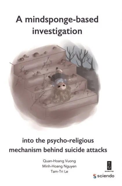 Tam-Tri Le, Minh-Hoang Nguyen, Quan-Hoang Vuong - Mindsponge-Based Investigation into the Psycho-Religious Mechanism Behind Suicide Attacks, E-bok. Tillgänglighet: Lägg i varukorg