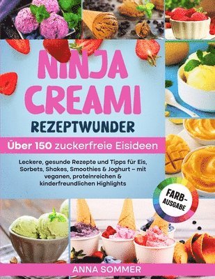 Anna Sommer - Ninja Creami Rezeptwunder - Über 150 zuckerfreie Eisideen, Häftad