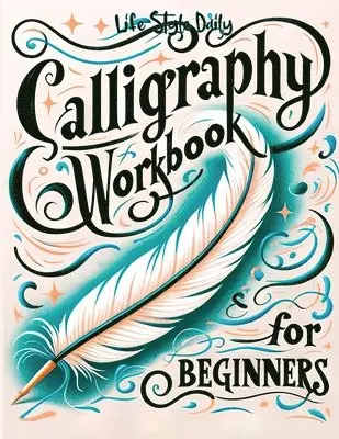Calligraphy Workbook for Beginners:Simple and Modern Handwriting - A B