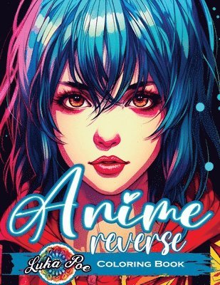 Luka Poe - Reverse Coloring Book Anime, Häftad