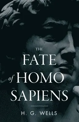 H G Wells - Fate of Homo Sapiens, Häftad. Tillgänglighet: Lägg i varukorg