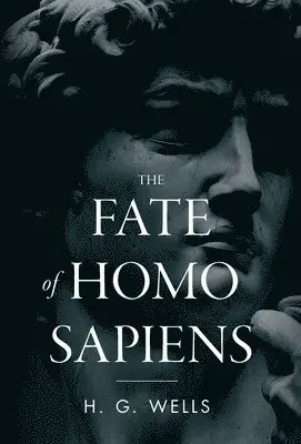 H G Wells - Fate of Homo Sapiens, Inbunden. Tillgänglighet: Lägg i varukorg