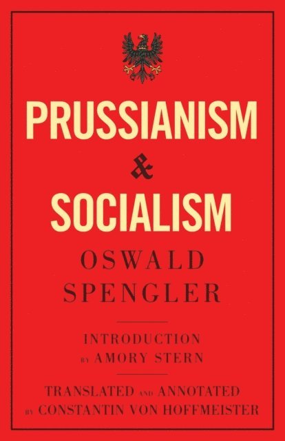 Oswald Spengler - Prussianism and Socialism, E-bok