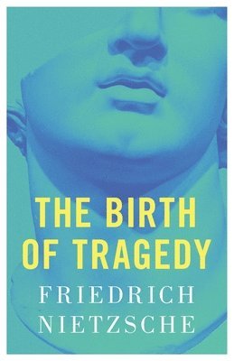 Friedrich Nietzsche - Birth of Tragedy, Häftad