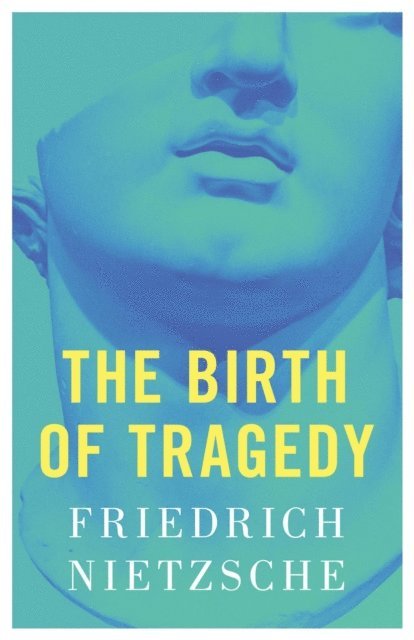 Friedrich Nietzsche - Birth of Tragedy, E-bok