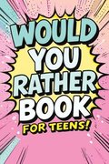 Would You Rather Book for Teens
