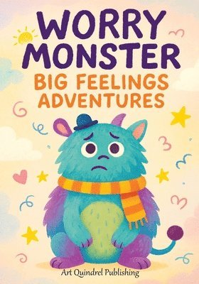 Art Quindrel Publishing - Worry Monster Big Feelings Adventures, Häftad. Tillgänglighet: Lägg i varukorg