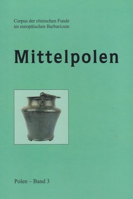Archeobooks - Corpus Der Romischen Funde Im Europaischen Barbaricum, Polen, Band 3, Mittelpolen, Inbunden