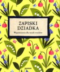 Zapiski dziadka. Wspomnienia dla moich wnuków