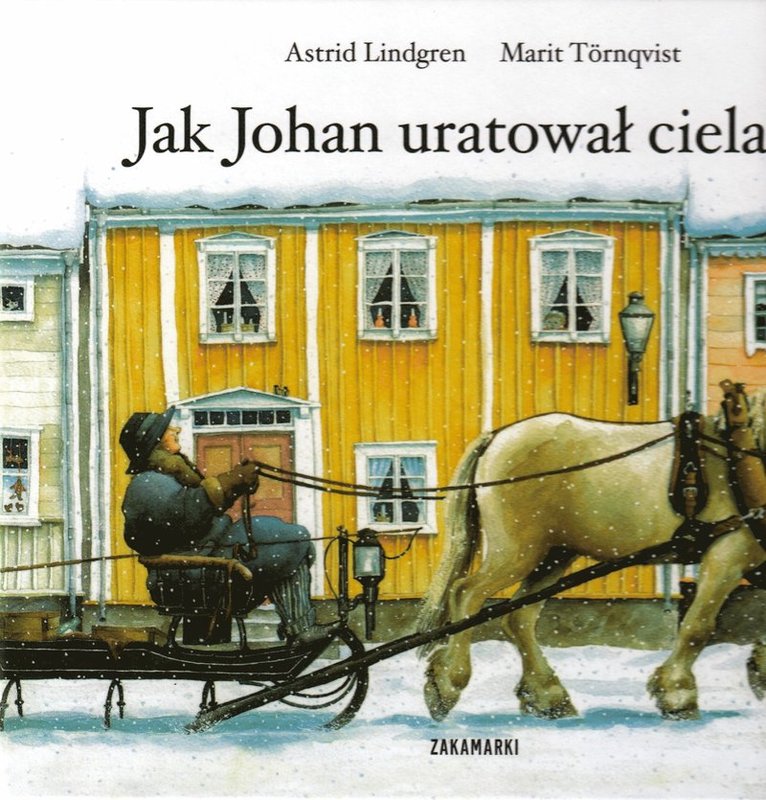Astrid Lindgren - Jak Johan uratował cielaka / När Bäckhultarn for till stan, Inbunden